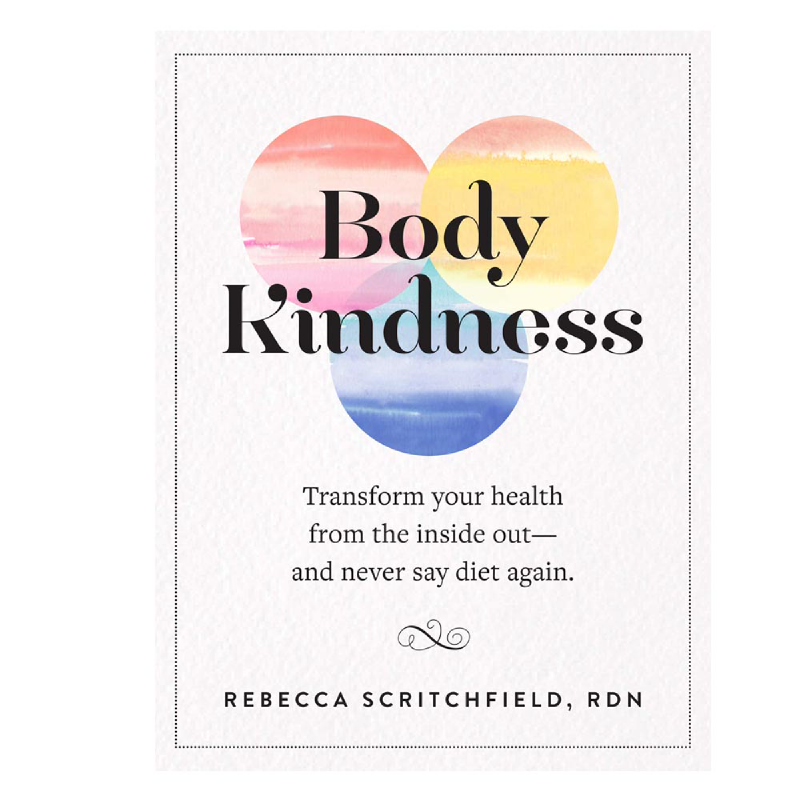 Body Kindness (Transform Your Health from the Inside Out--and Never Say Diet Again)