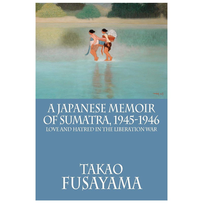 A Japanese Mamoir of Sumatra, 1945-1946 [LAST STOCK]