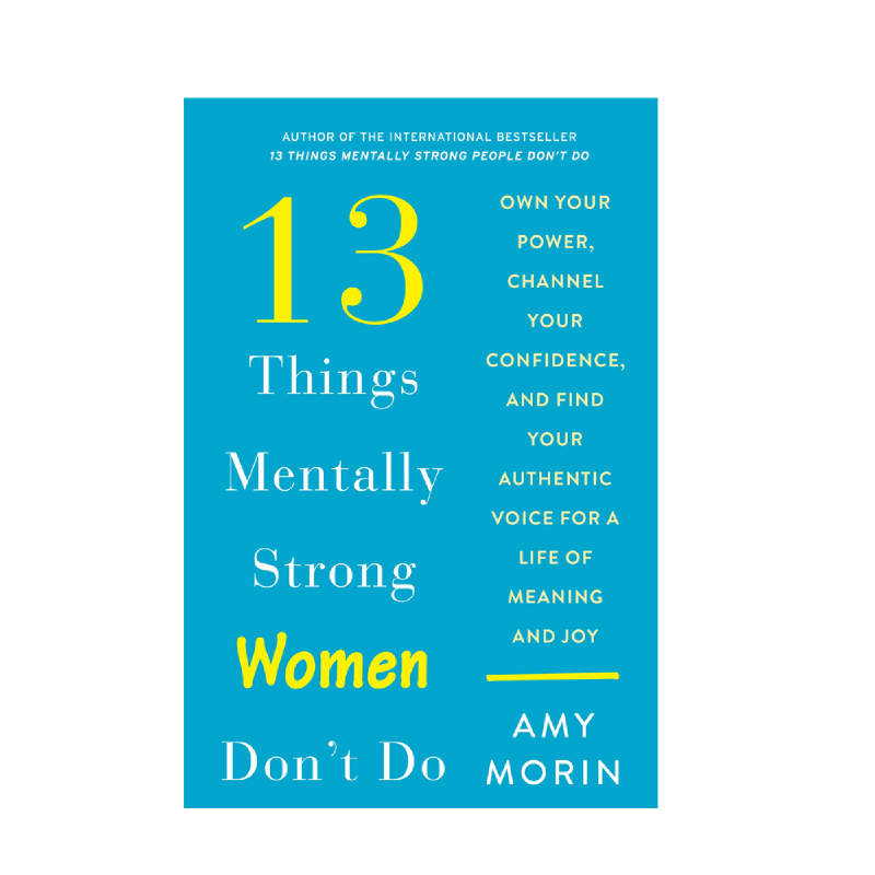 13 Things Mentally Strong Women Dont Do
