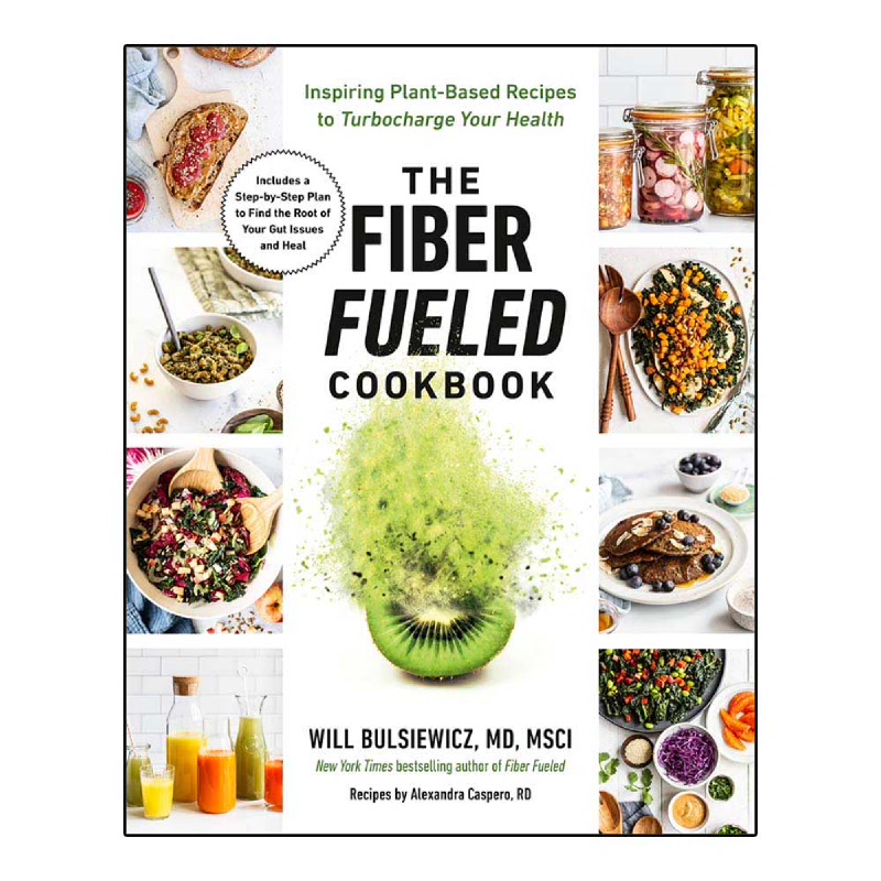 The Fiber Fueled Cookbook (Inspiring Plant-Based Recipes To Turbocharge ...